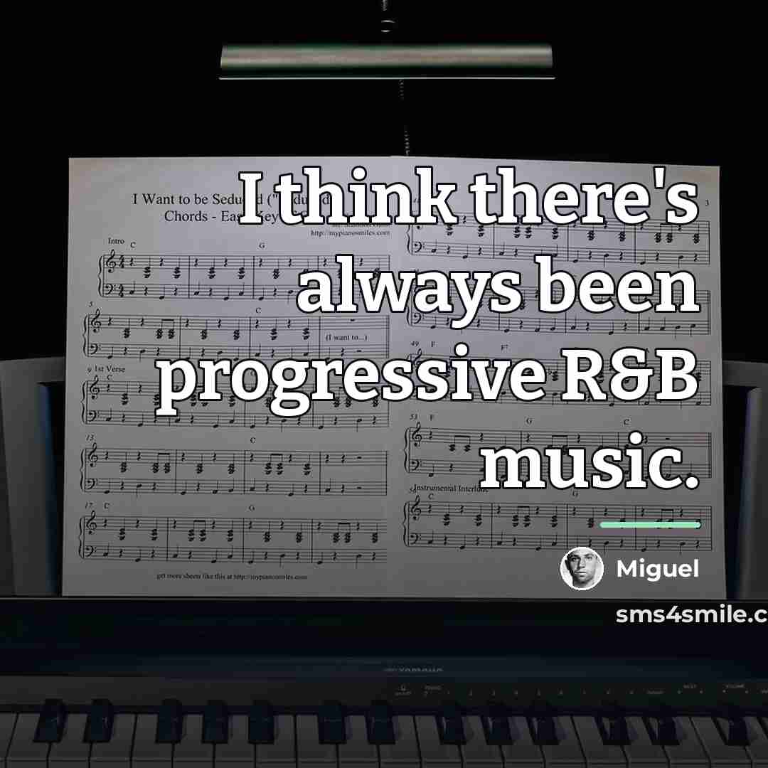 “I think there's always been progressive R&B music.…” quote by Miguel