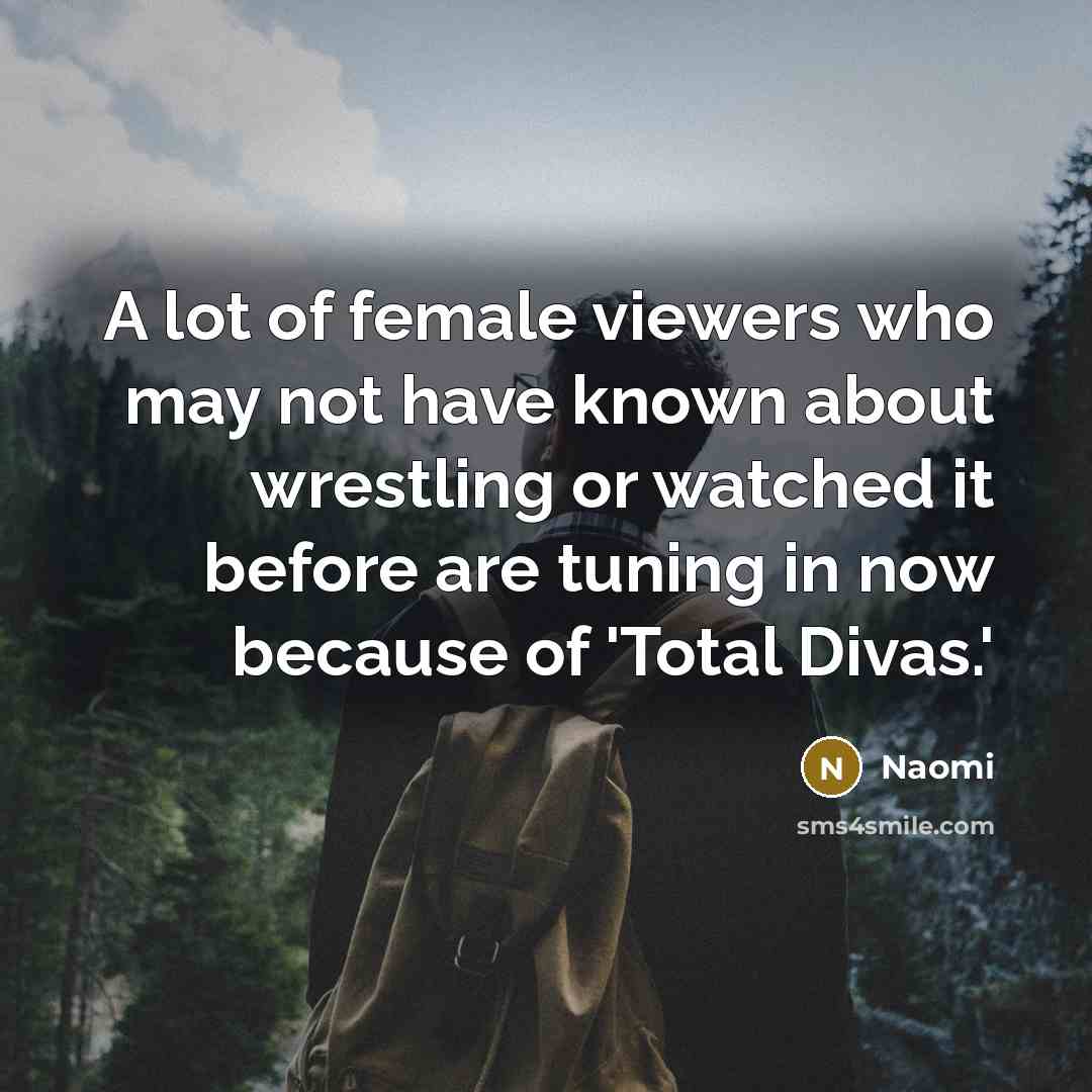 “A lot of female viewers who may not have known…” quote by Naomi