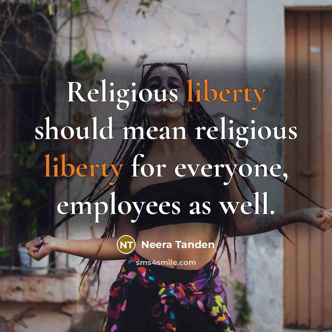 “Religious liberty should mean religious liberty for everyone, employees as…” quote by Neera Tanden