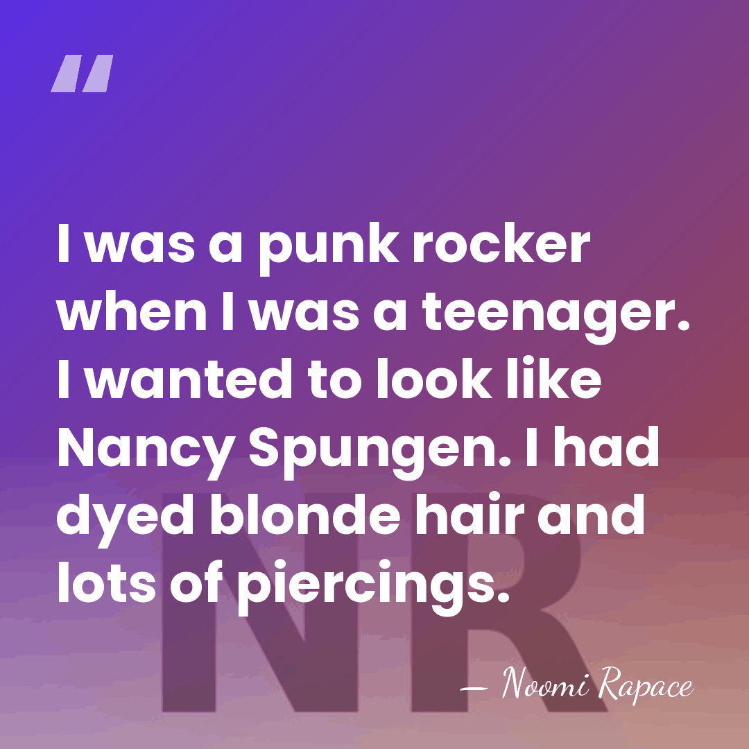 I was a punk rocker when I was a teenager. I wanted&hellip; - Noomi Rapace