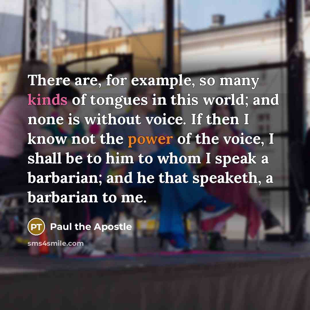 “There are, for example, so many kinds of tongues in…” quote by Paul the Apostle