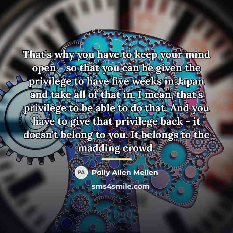“That's why you have to keep your mind open -…” quote by Polly Allen Mellen