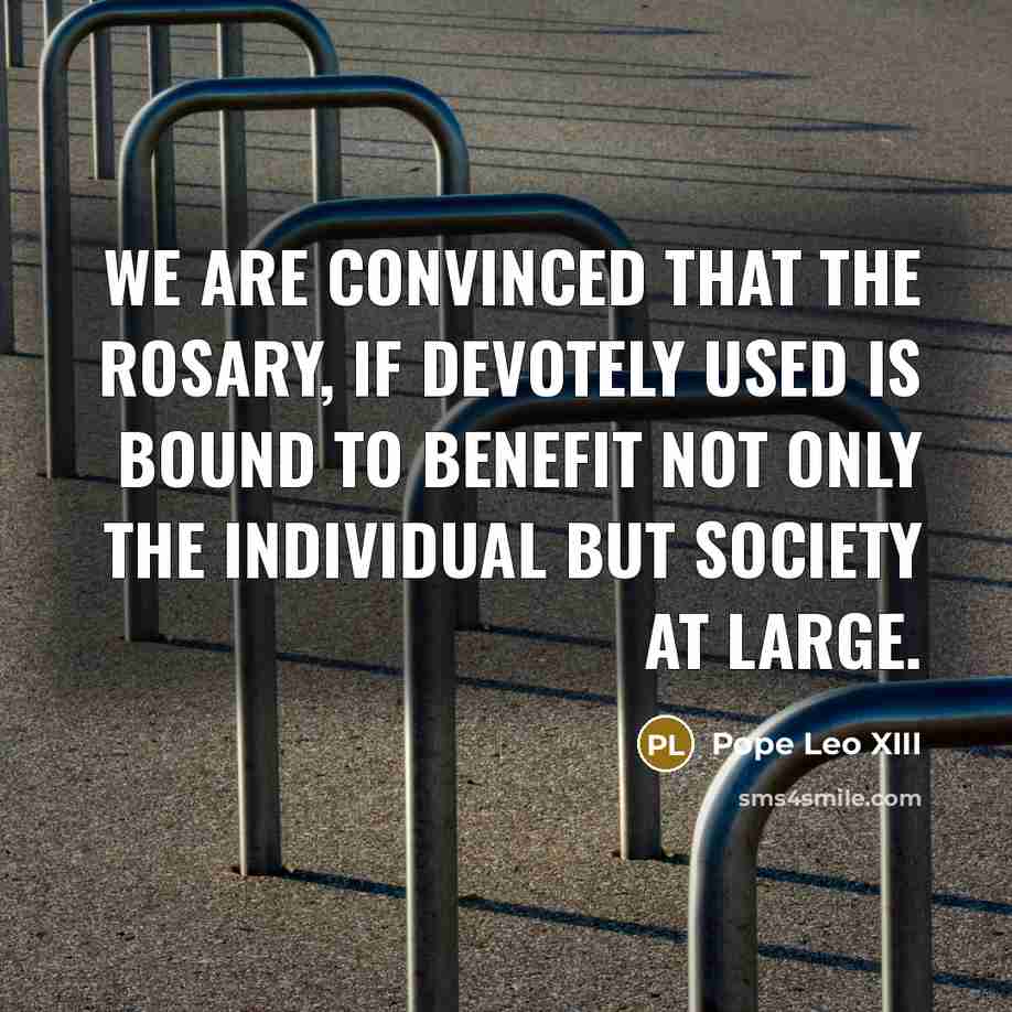 “We are convinced that the Rosary, if devotely used is…” quote by Pope Leo XIII