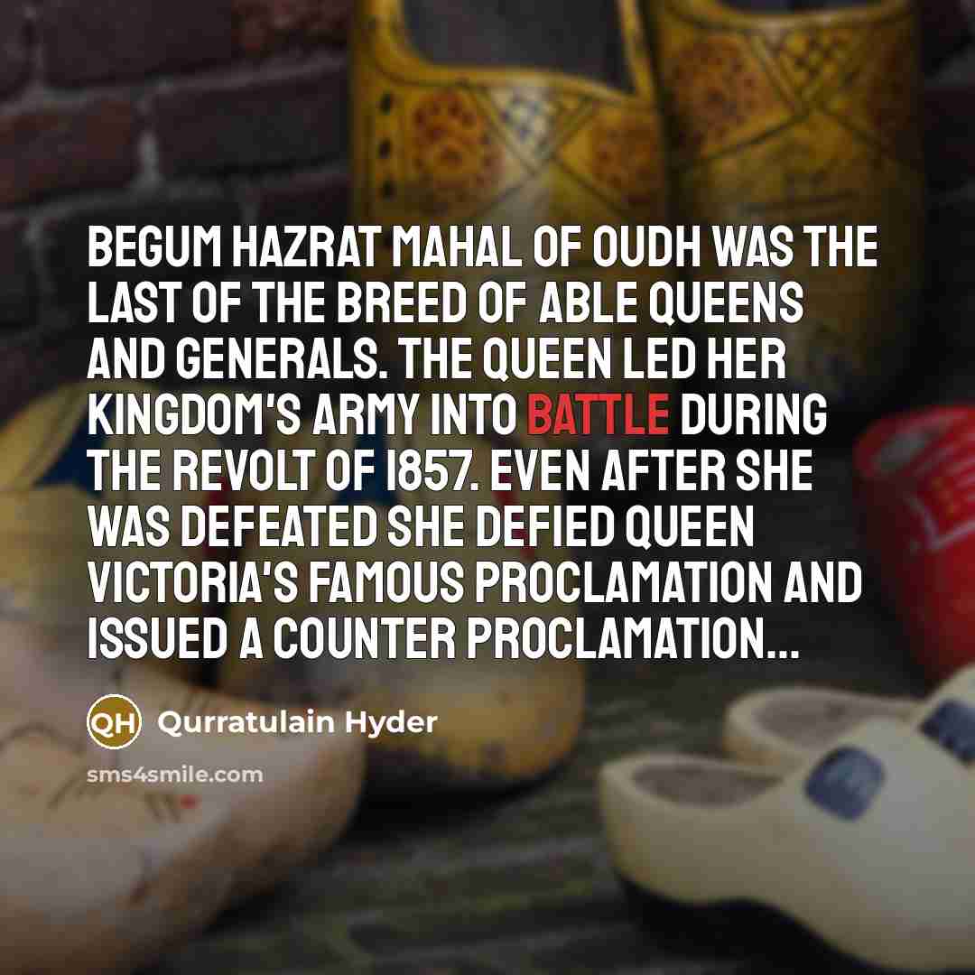 “Begum Hazrat Mahal of Oudh was the last of the…” quote by Qurratulain Hyder