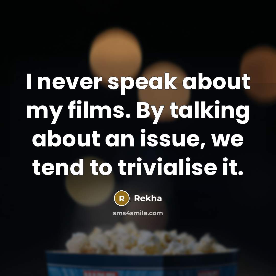 “I never speak about my films. By talking about an…” quote by Rekha