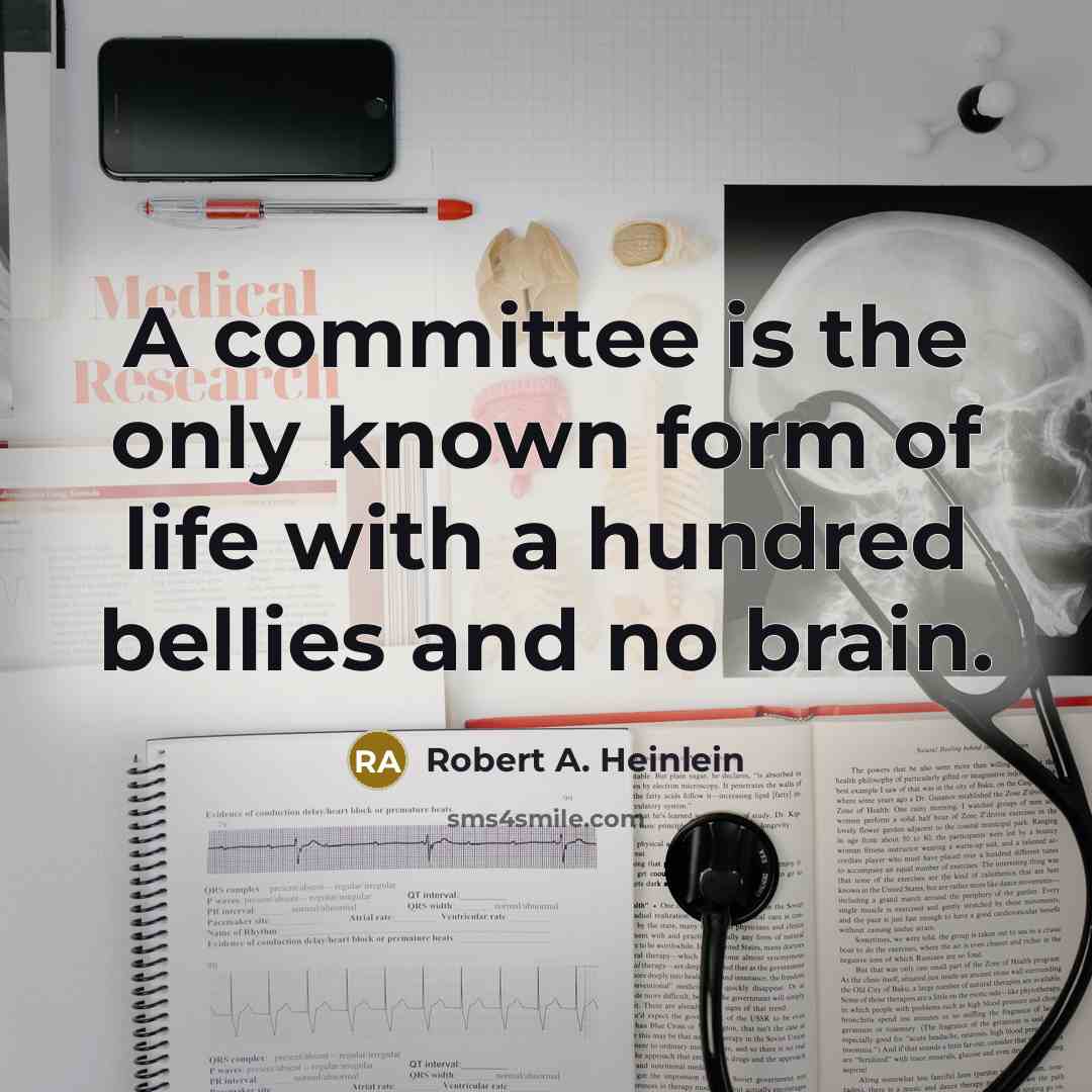 “A committee is the only known form of life with…” quote by Robert A. Heinlein