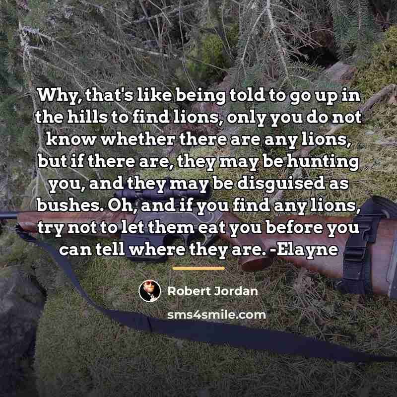“Why, that's like being told to go up in the…” quote by Robert Jordan