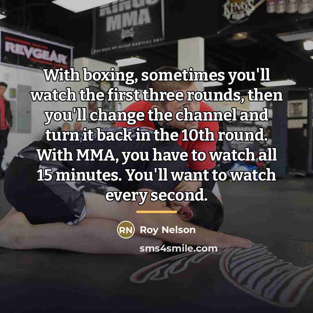 “With boxing, sometimes you'll watch the first three rounds, then…” quote by Roy Nelson