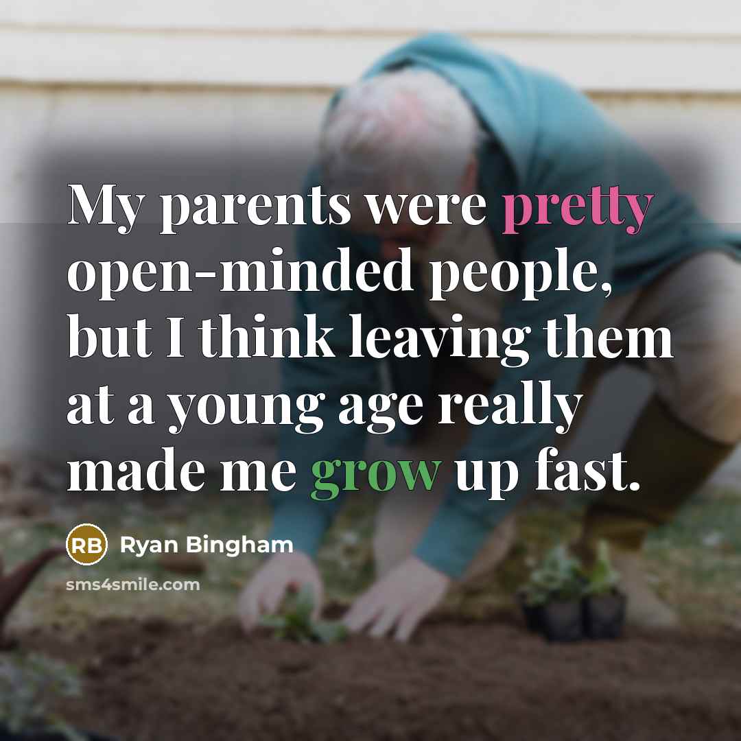 “My parents were pretty open-minded people, but I think leaving…” quote by Ryan Bingham