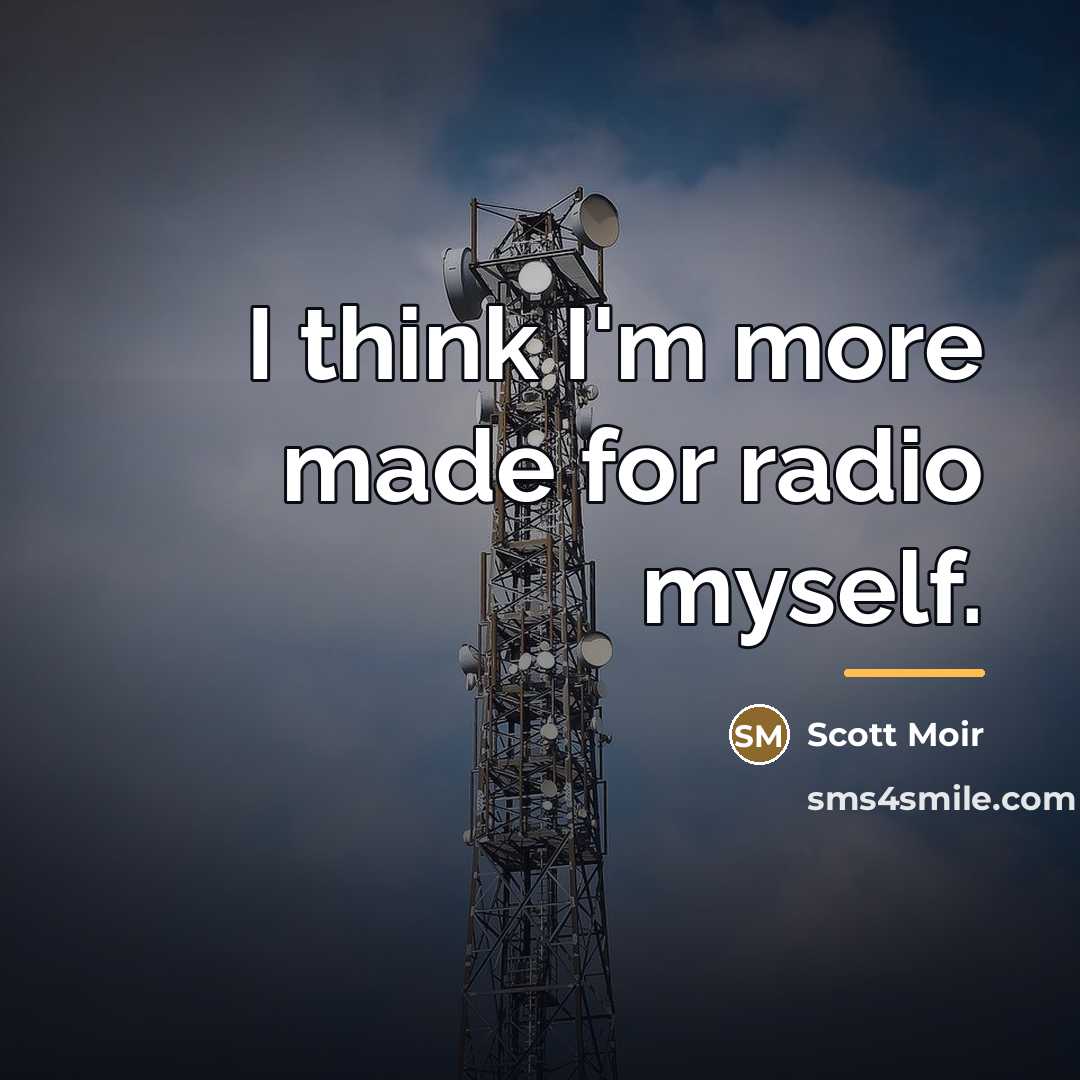 “I think I'm more made for radio myself.…” quote by Scott Moir