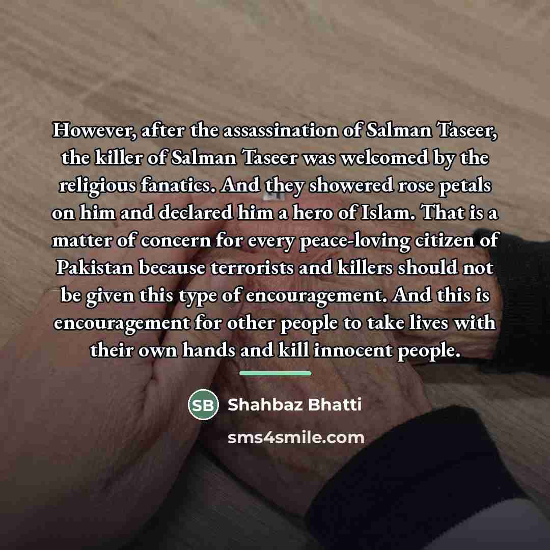 “However, after the assassination of Salman Taseer, the killer of…” quote by Shahbaz Bhatti
