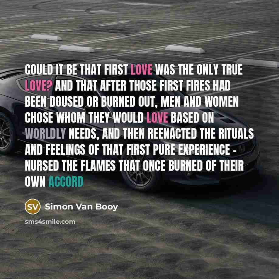 “Could it be that first love was the only true…” quote by Simon Van Booy
