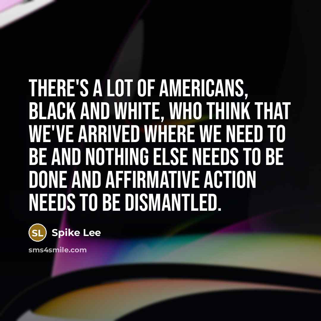 “There's a lot of Americans, black and white, who think…” quote by Spike Lee