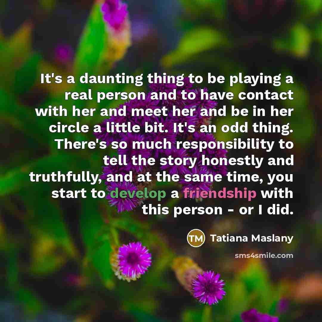 “It's a daunting thing to be playing a real person…” quote by Tatiana Maslany