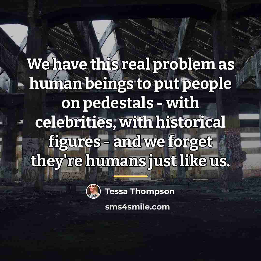 “We have this real problem as human beings to put…” quote by Tessa Thompson