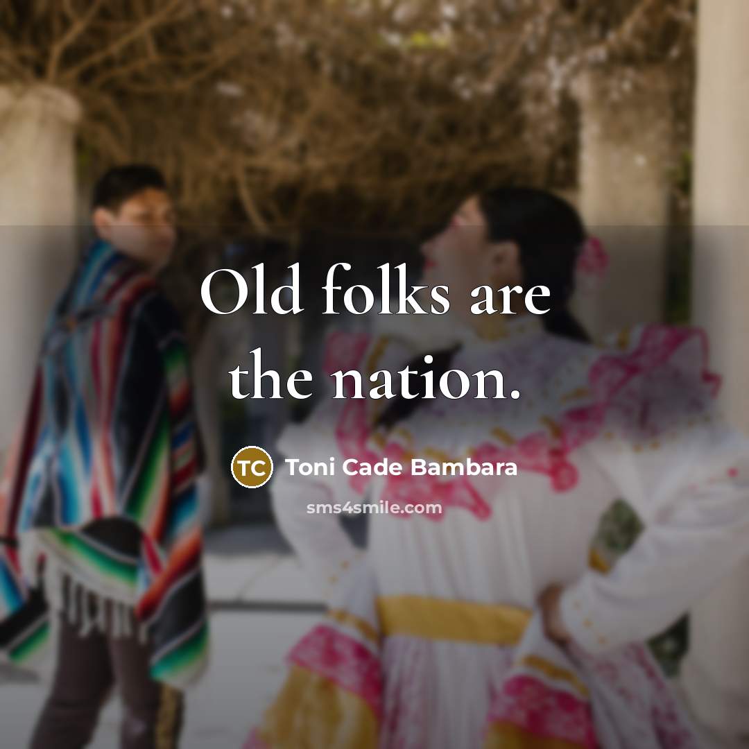 “Old folks are the nation.…” quote by Toni Cade Bambara