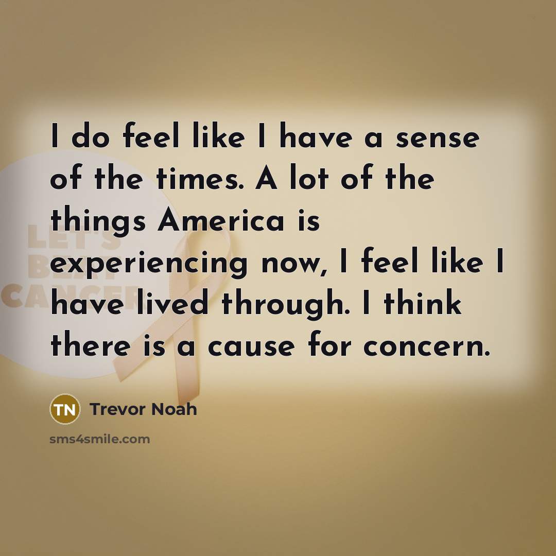 “I do feel like I have a sense of the…” quote by Trevor Noah