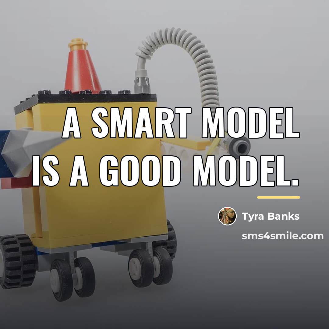 “A smart model is a good model.…” quote by Tyra Banks
