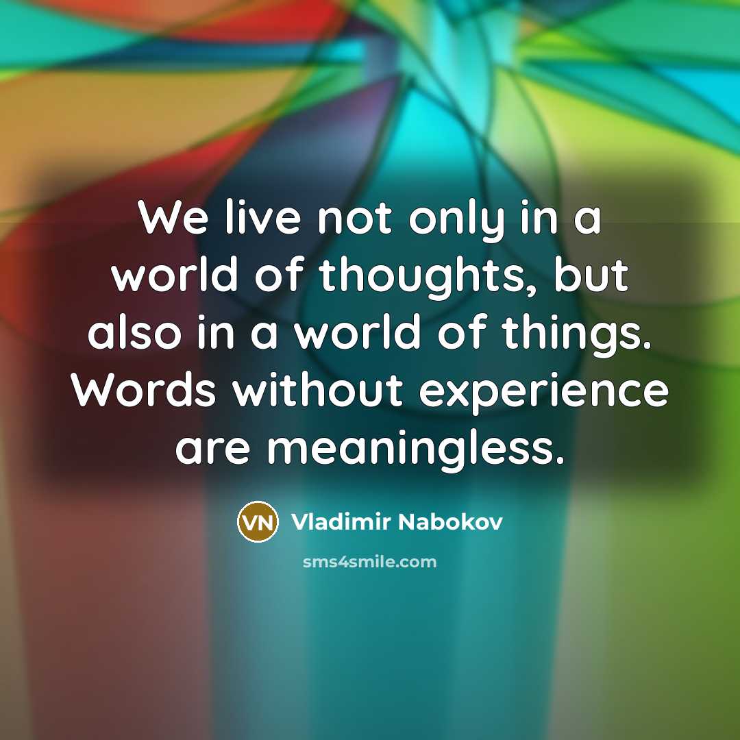 “We live not only in a world of thoughts, but…” quote by Vladimir Nabokov