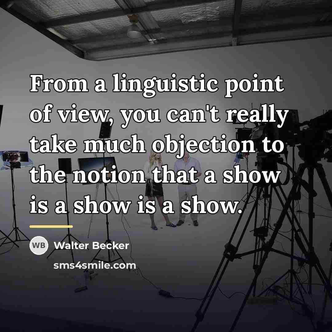 “From a linguistic point of view, you can't really take…” quote by Walter Becker