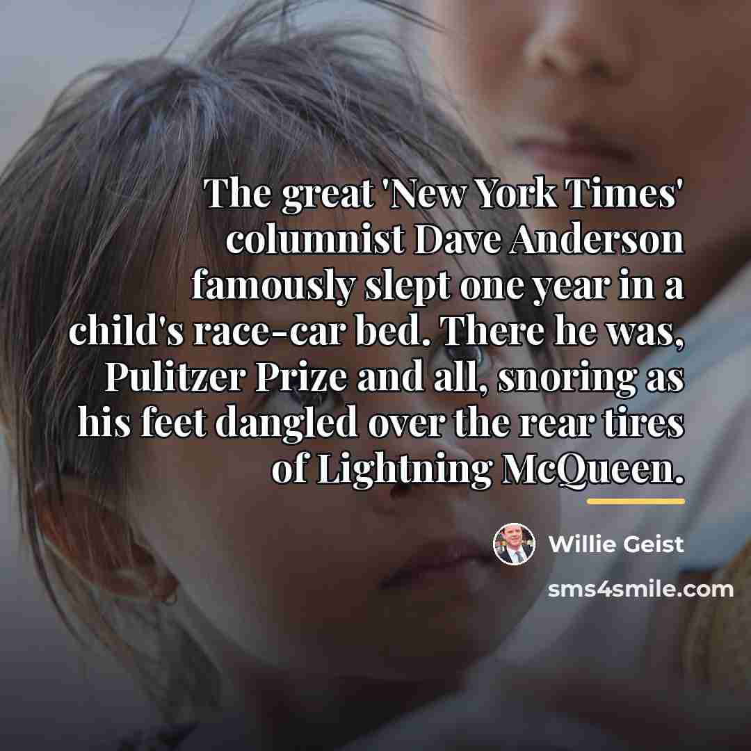 “The great 'New York Times' columnist Dave Anderson famously slept…” quote by Willie Geist