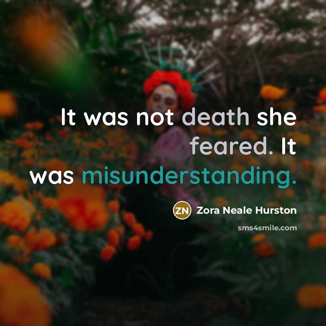 “It was not death she feared. It was misunderstanding.…” quote by Zora Neale Hurston