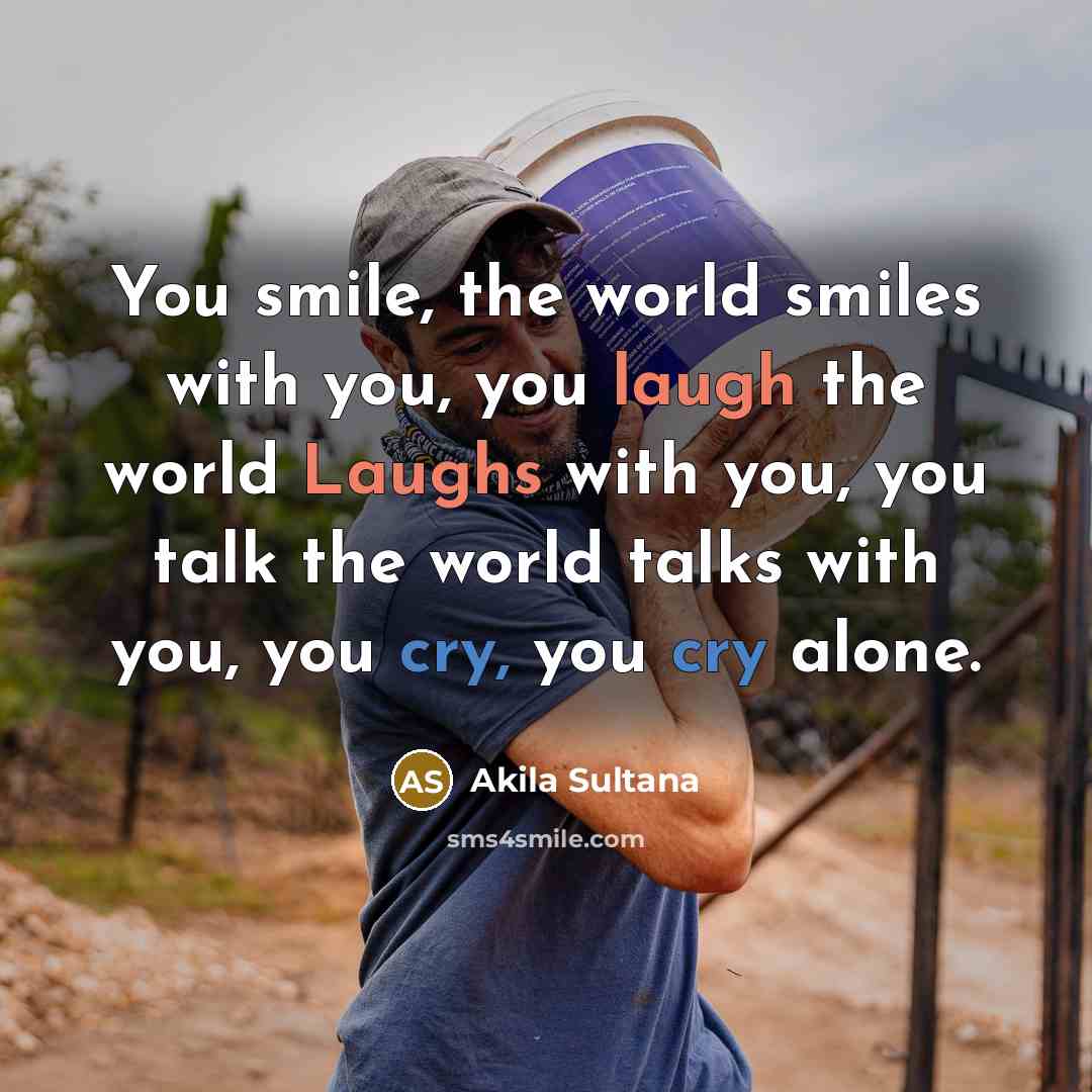 “You smile, the world smiles with you, you laugh the…” quote by Akila Sultana
