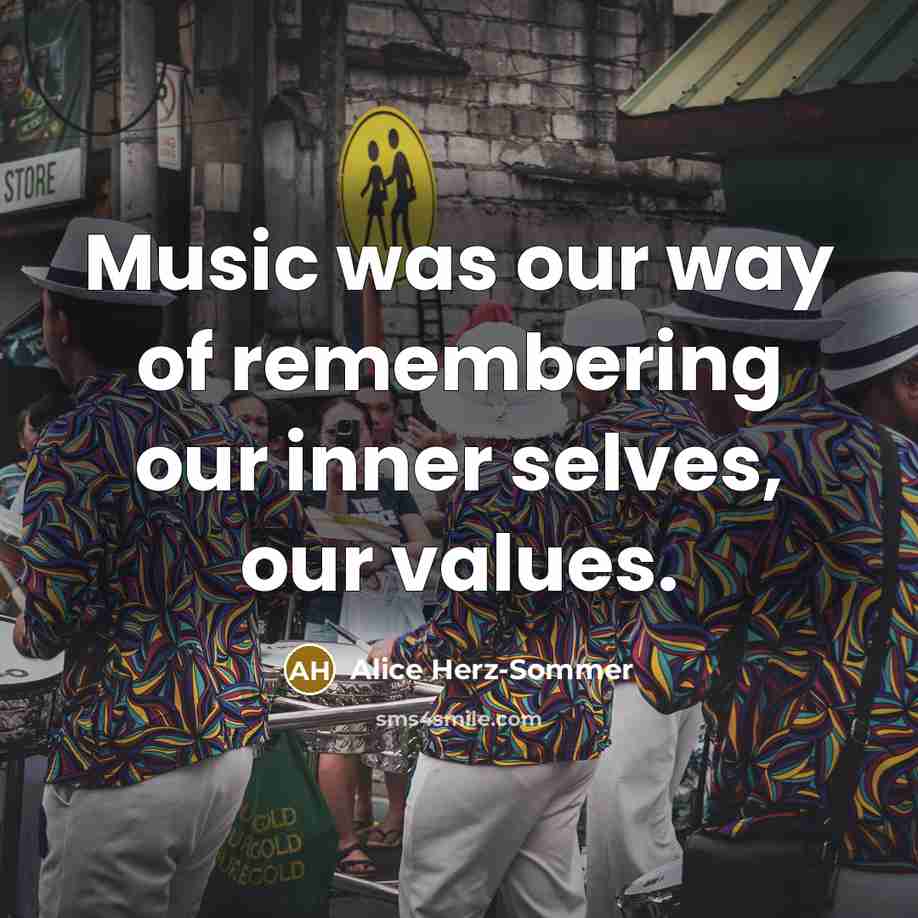 “Music was our way of remembering our inner selves, our…” quote by Alice Herz-Sommer