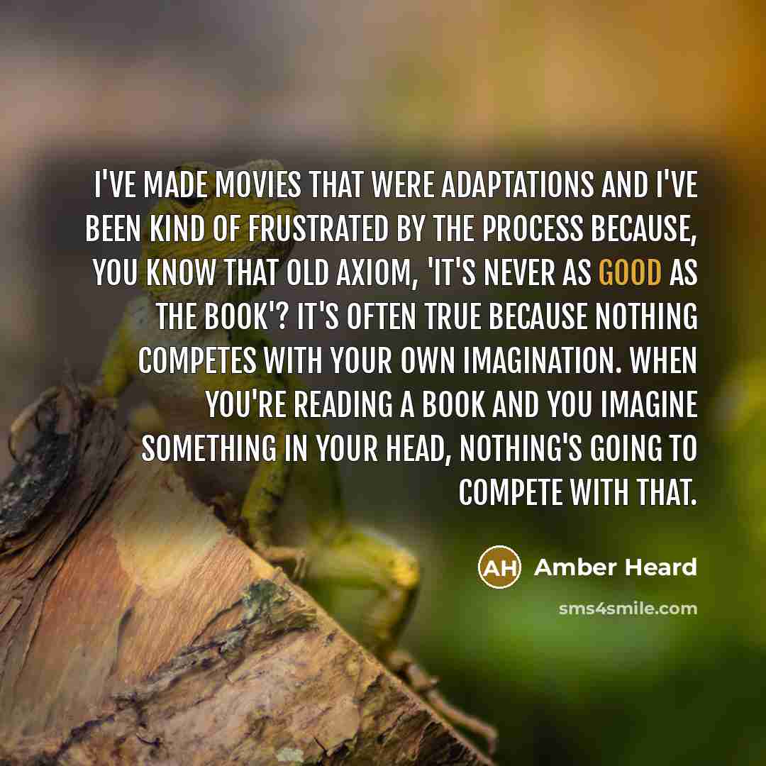 “I've made movies that were adaptations and I've been kind…” quote by Amber Heard