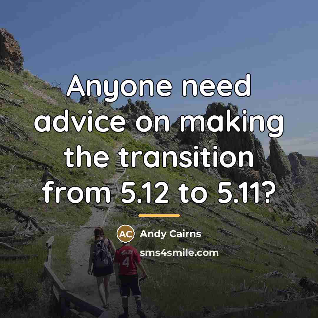 “Anyone need advice on making the transition from 5.12 to…” quote by Andy Cairns