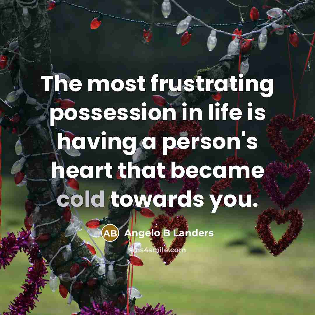 “The most frustrating possession in life is having a person's…” quote by Angelo B Landers