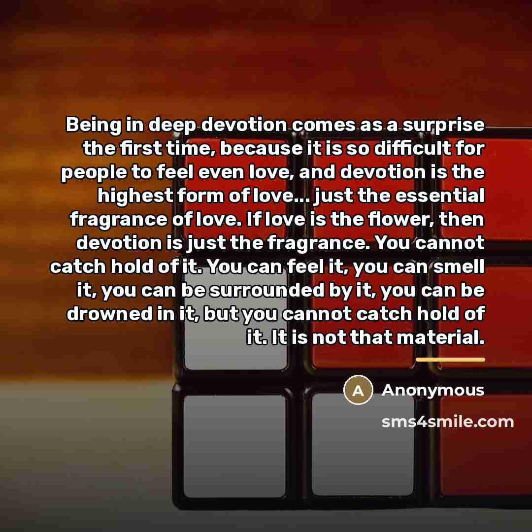 “Being in deep devotion comes as a surprise the first…” quote by Anonymous
