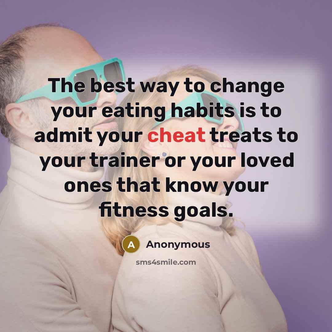 “The best way to change your eating habits is to…” quote by Anonymous