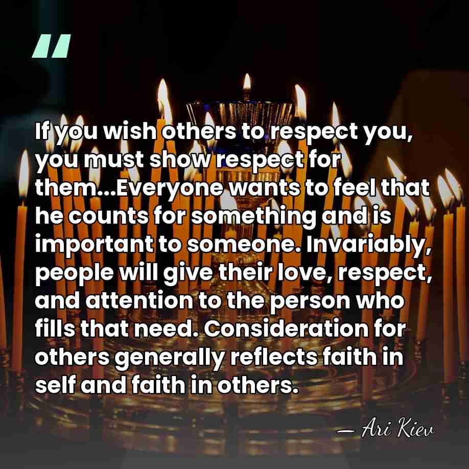 If you wish others to respect you, you must show respect for&hellip; - Ari Kiev