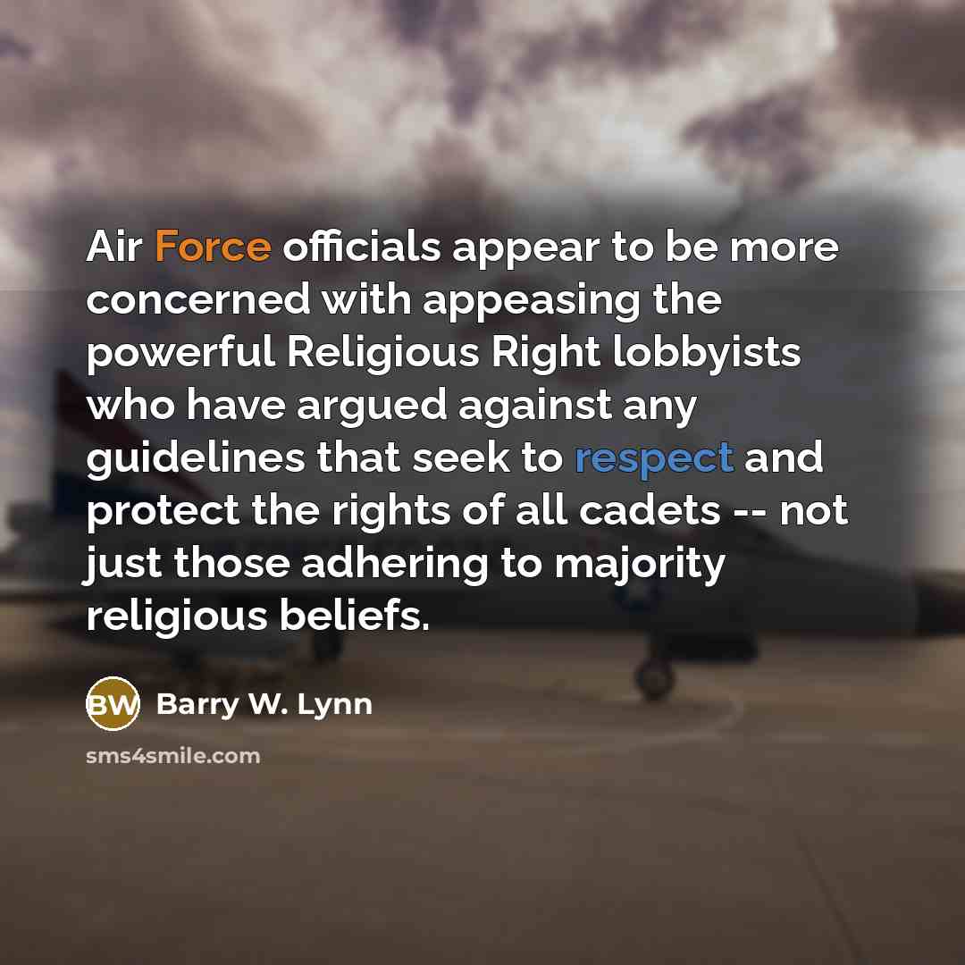“Air Force officials appear to be more concerned with appeasing…” quote by Barry W. Lynn