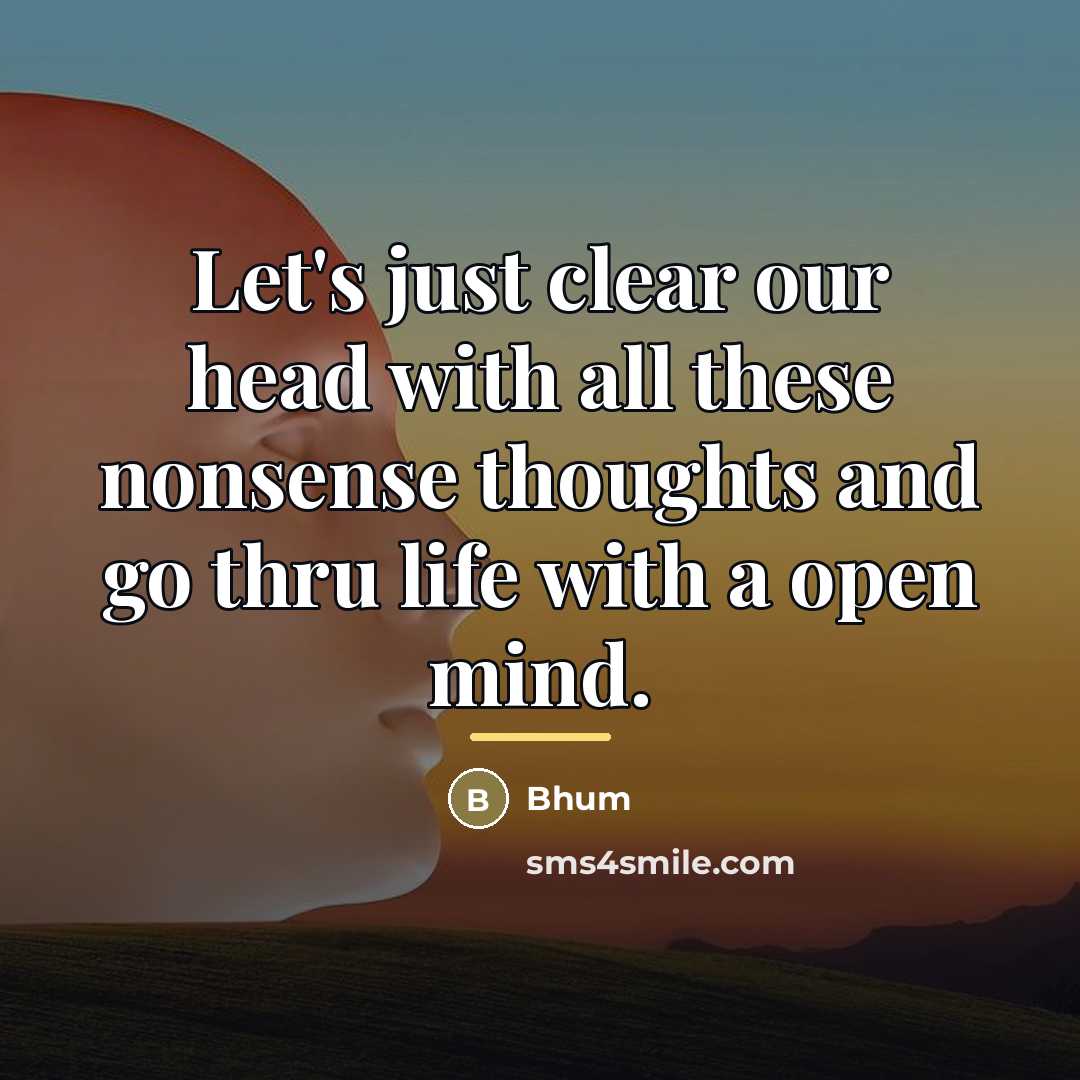 “Let's just clear our head with all these nonsense thoughts…” quote by Bhum