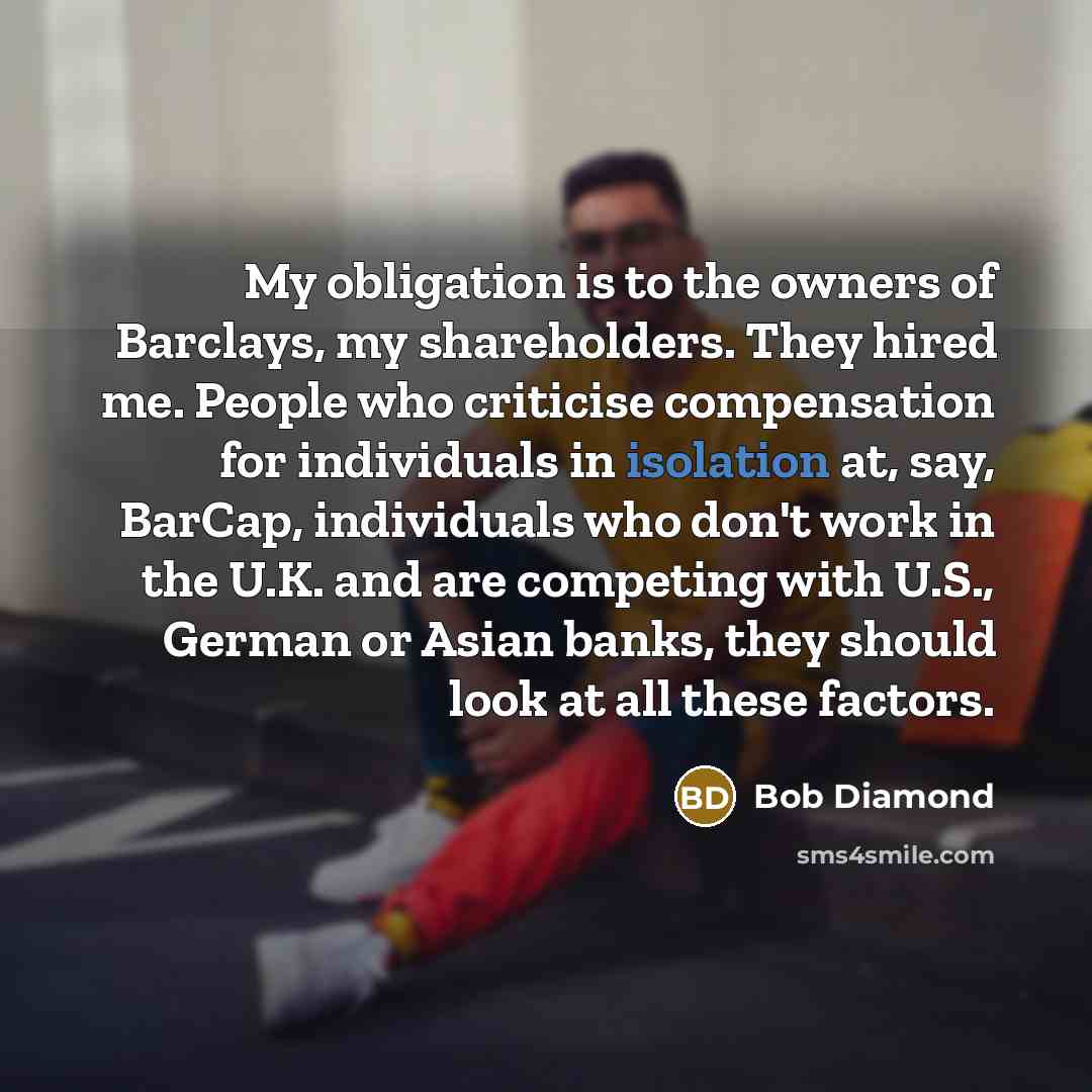 “My obligation is to the owners of Barclays, my shareholders.…” quote by Bob Diamond