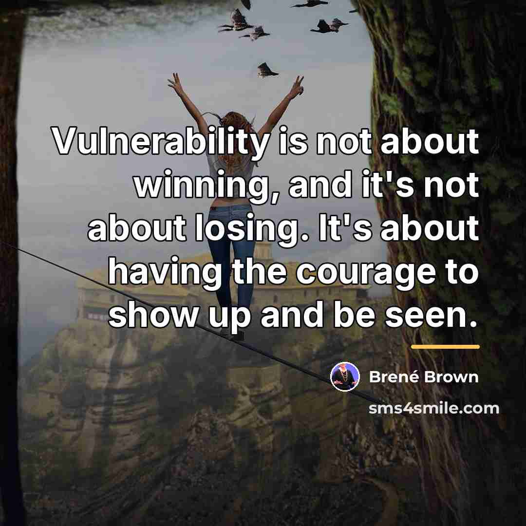 “Vulnerability is not about winning, and it's not about losing.…” quote by Brené Brown