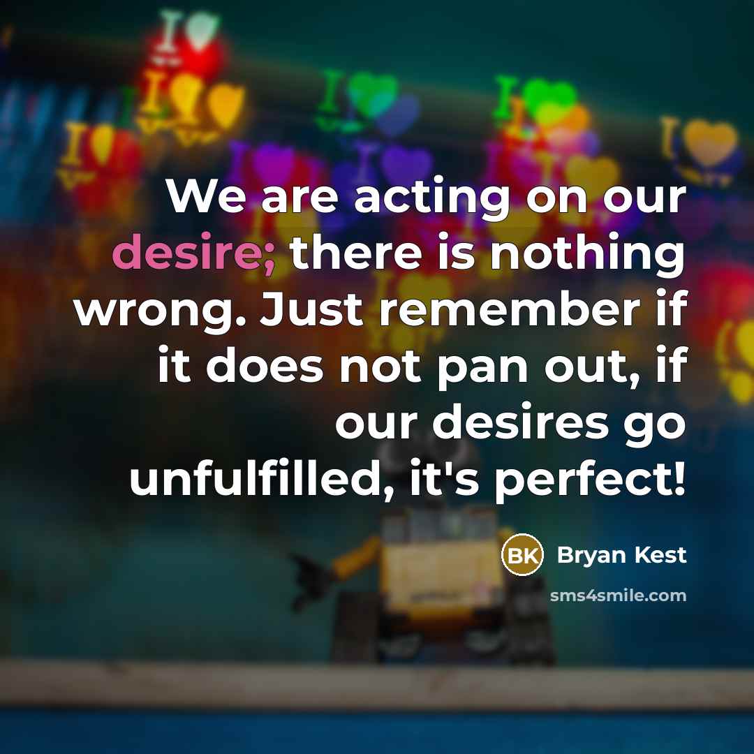 “We are acting on our desire; there is nothing wrong.…” quote by Bryan Kest