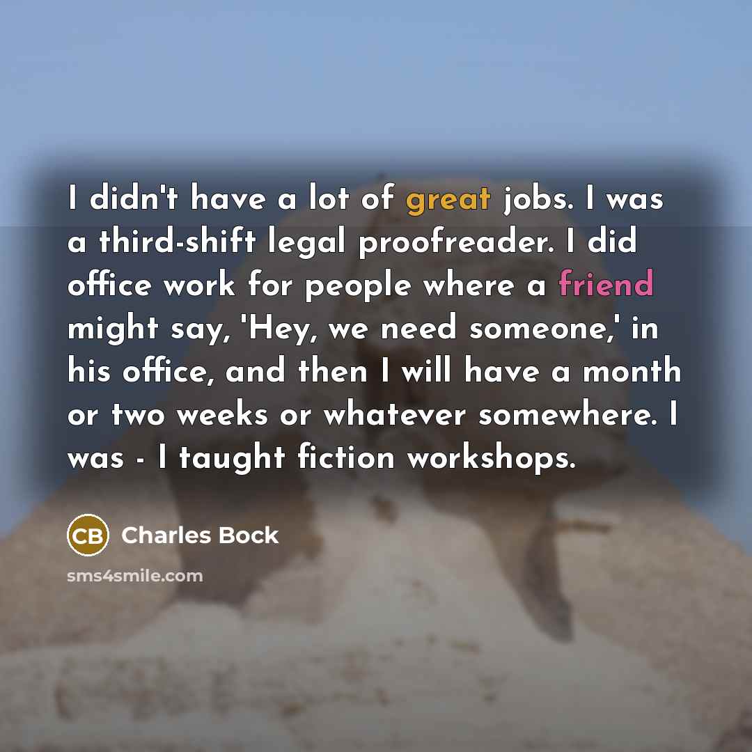“I didn't have a lot of great jobs. I was…” quote by Charles Bock