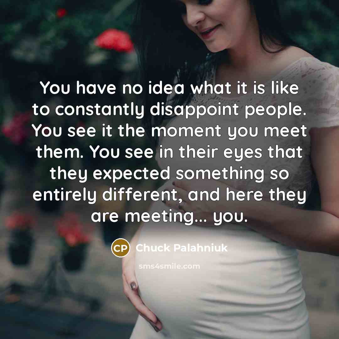 “You have no idea what it is like to constantly…” quote by Chuck Palahniuk