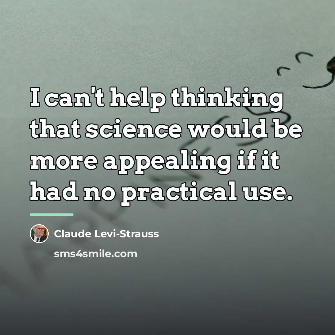 “I can't help thinking that science would be more appealing…” quote by Claude Levi-Strauss