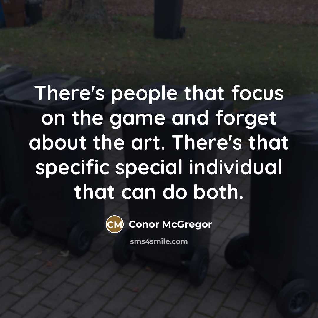 “There's people that focus on the game and forget about…” quote by Conor McGregor
