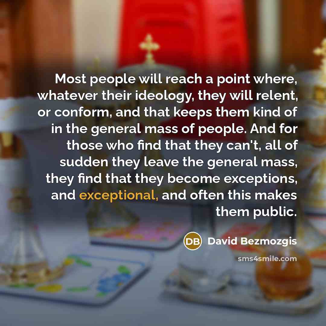 “Most people will reach a point where, whatever their ideology,…” quote by David Bezmozgis