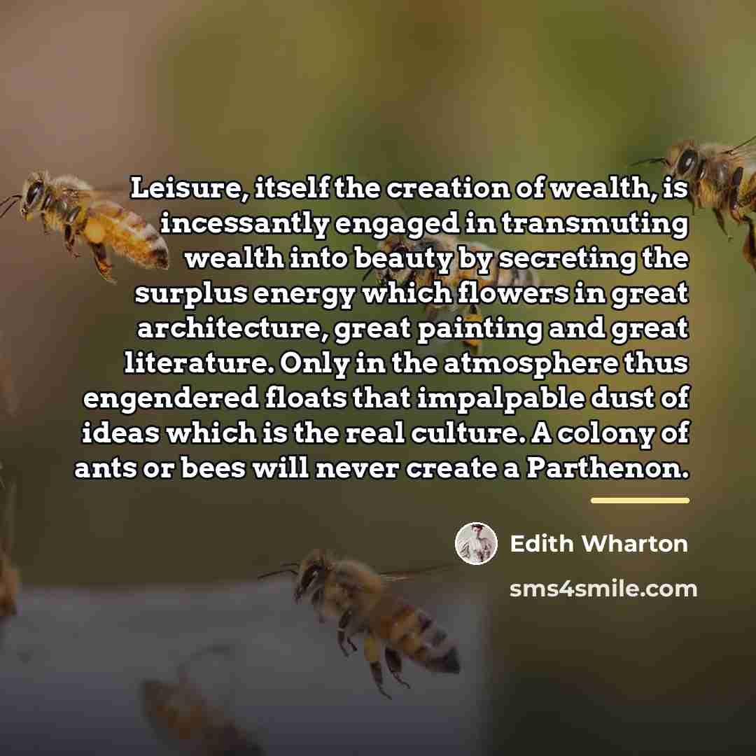“Leisure, itself the creation of wealth, is incessantly engaged in…” quote by Edith Wharton
