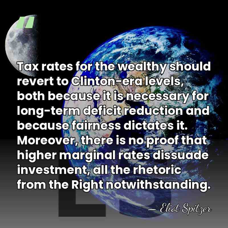 Tax rates for the wealthy should revert to Clinton-era levels, both because&hellip; - Eliot Spitzer