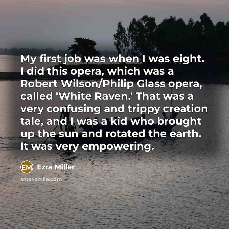 “My first job was when I was eight. I did…” quote by Ezra Miller