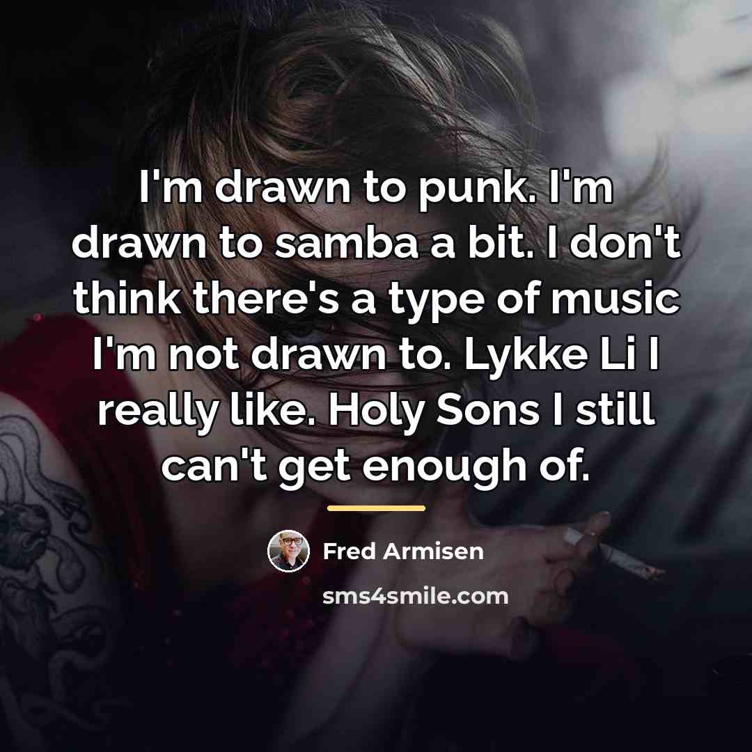 “I'm drawn to punk. I'm drawn to samba a bit.…” quote by Fred Armisen