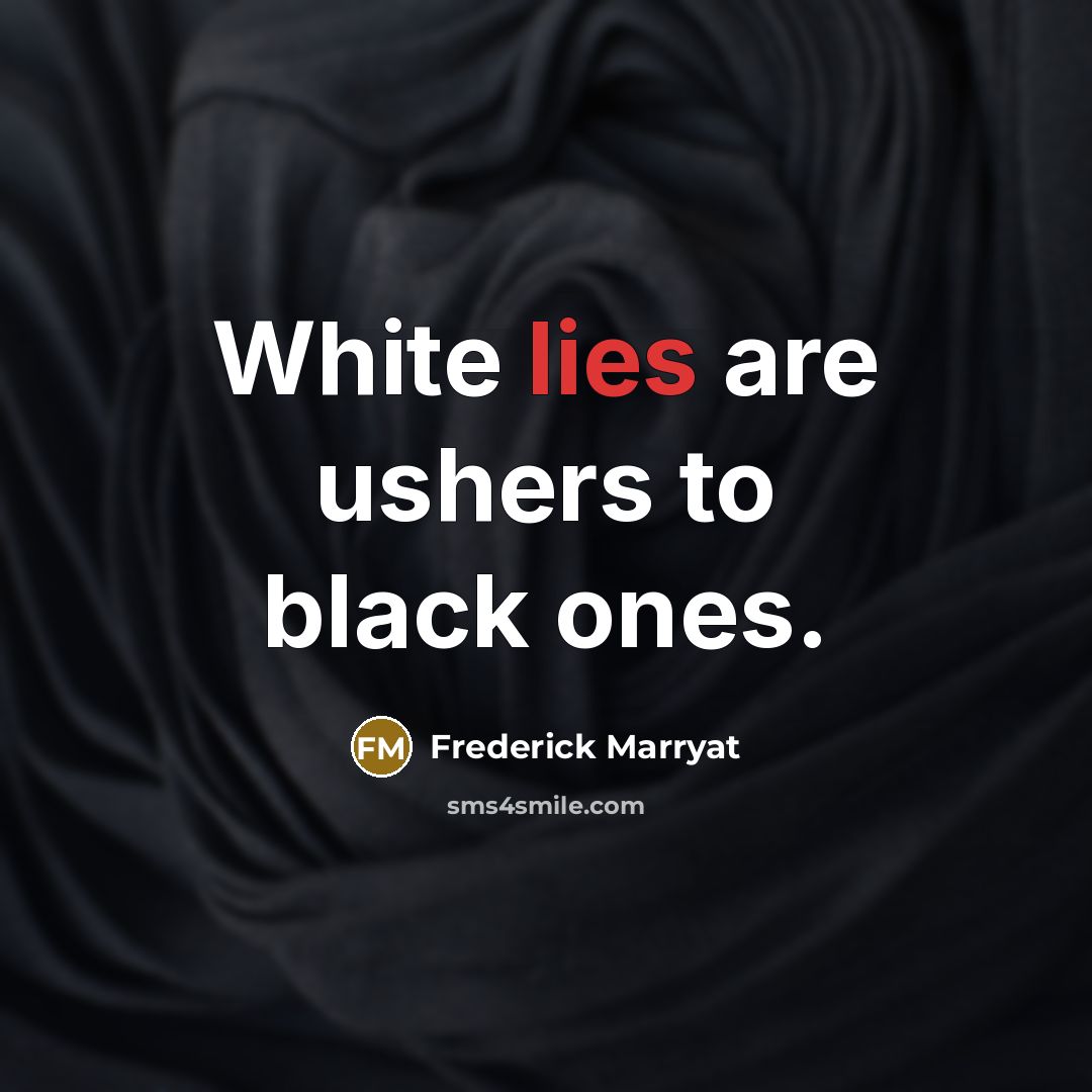 “White lies are ushers to black ones.…” quote by Frederick Marryat