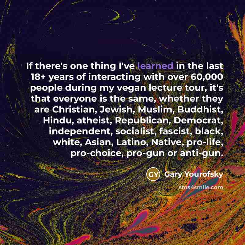 “If there's one thing I've learned in the last 18+…” quote by Gary Yourofsky
